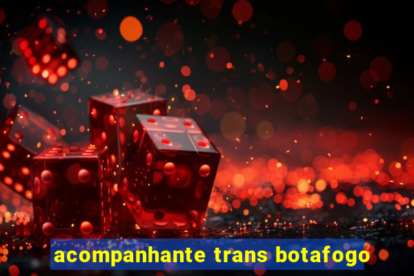 acompanhante trans botafogo